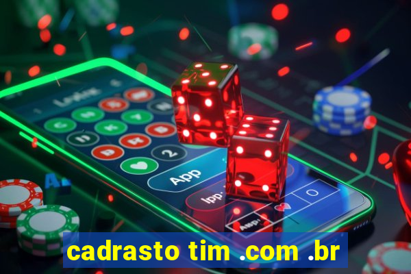 cadrasto tim .com .br